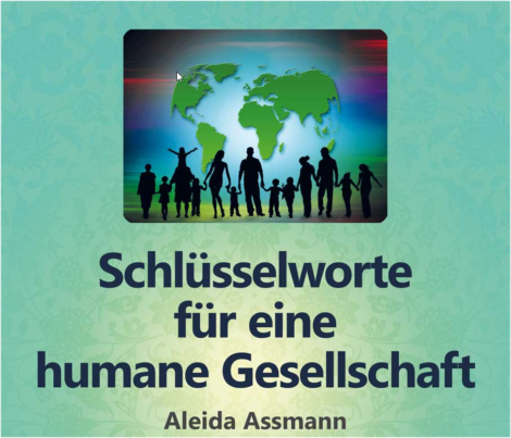 Schlüsselworte für eine humane Gesellschaft - Aleida Assmann