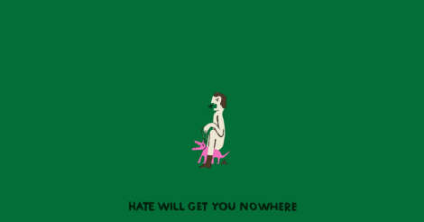 Hate will get you nowhere